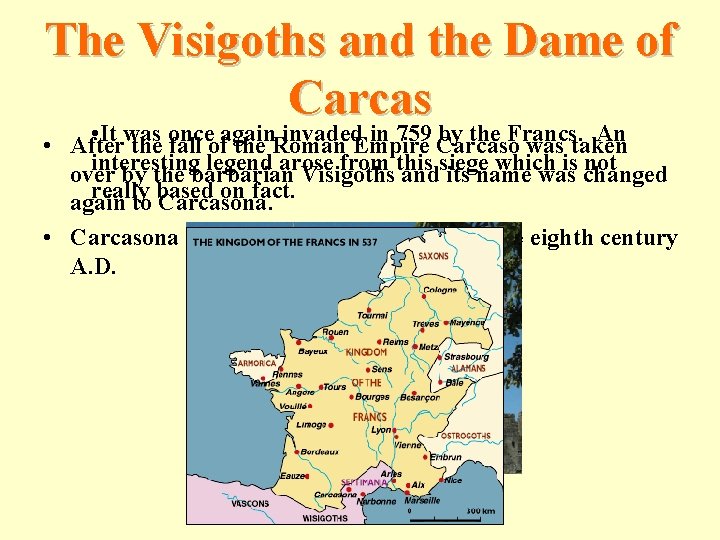 The Visigoths and the Dame of Carcas • It was once again invaded in
