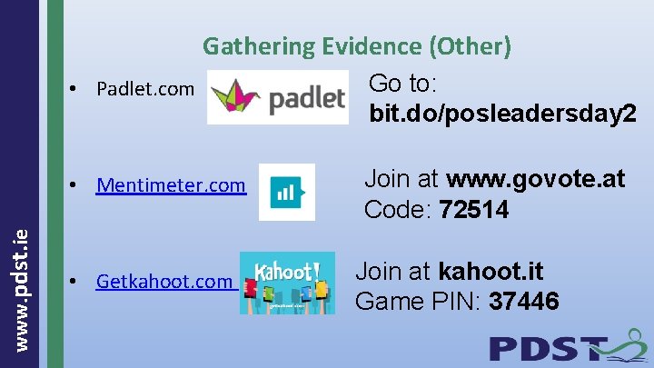 www. pdst. ie Gathering Evidence (Other) • Padlet. com Go to: bit. do/posleadersday 2