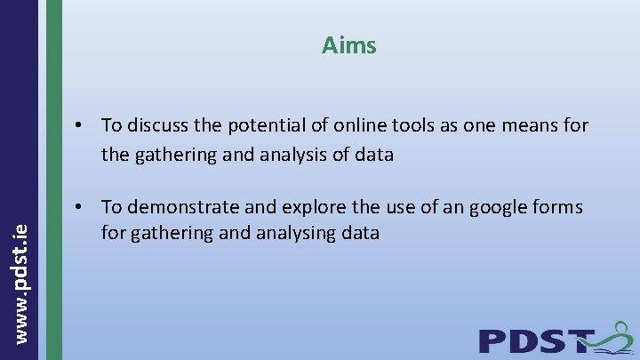 Aims www. pdst. ie • To discuss the potential of online tools as one