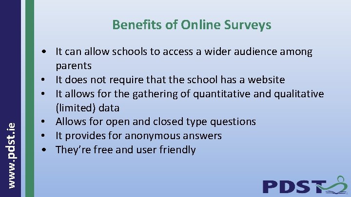 www. pdst. ie Benefits of Online Surveys • It can allow schools to access