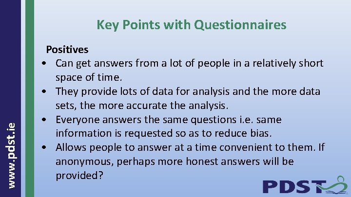 www. pdst. ie Key Points with Questionnaires Positives • Can get answers from a