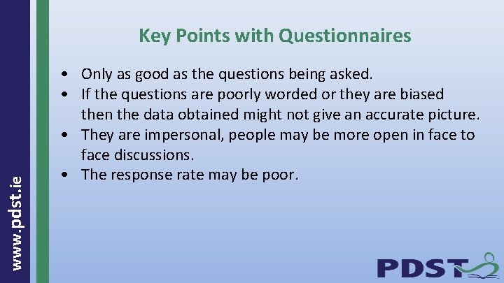 www. pdst. ie Key Points with Questionnaires • Only as good as the questions