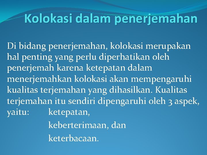 Kolokasi dalam penerjemahan Di bidang penerjemahan, kolokasi merupakan hal penting yang perlu diperhatikan oleh