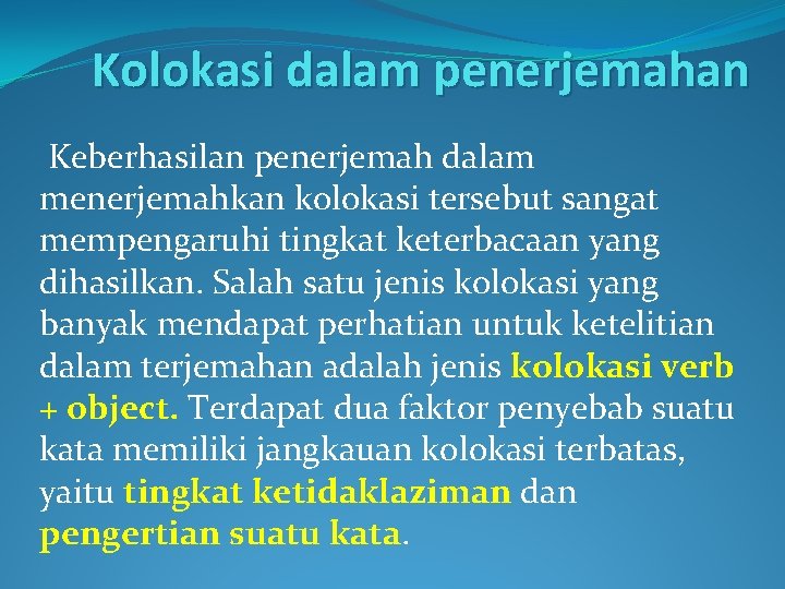 Kolokasi dalam penerjemahan Keberhasilan penerjemah dalam menerjemahkan kolokasi tersebut sangat mempengaruhi tingkat keterbacaan yang