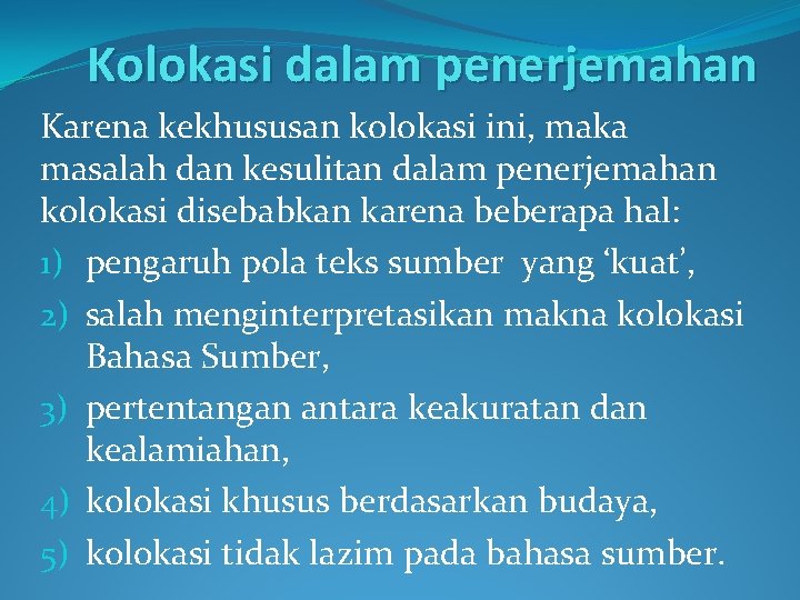 Kolokasi dalam penerjemahan Karena kekhususan kolokasi ini, maka masalah dan kesulitan dalam penerjemahan kolokasi