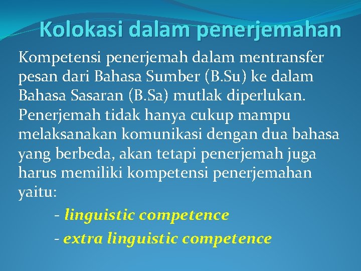 Kolokasi dalam penerjemahan Kompetensi penerjemah dalam mentransfer pesan dari Bahasa Sumber (B. Su) ke