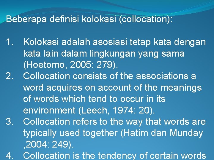 Beberapa definisi kolokasi (collocation): 1. Kolokasi adalah asosiasi tetap kata dengan kata lain dalam