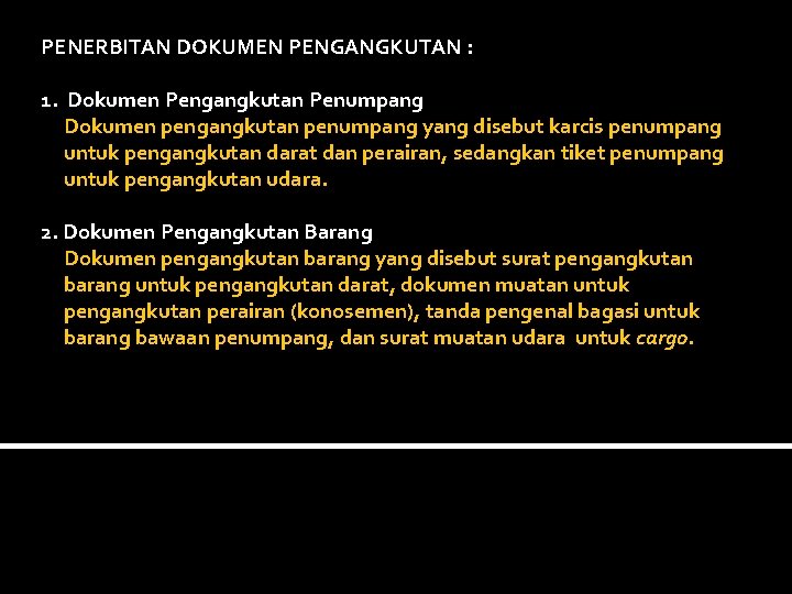 PENERBITAN DOKUMEN PENGANGKUTAN : 1. Dokumen Pengangkutan Penumpang Dokumen pengangkutan penumpang yang disebut karcis