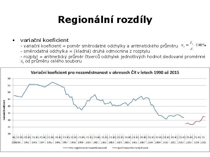 Regionální rozdíly § variační koeficient - variační koeficient = poměr směrodatné odchylky a aritmetického