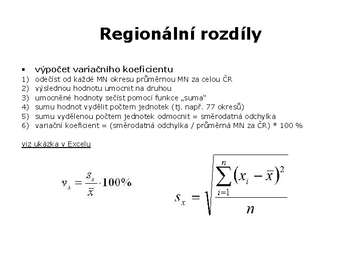 Regionální rozdíly § výpočet variačního koeficientu 1) 2) 3) 4) 5) 6) odečíst od