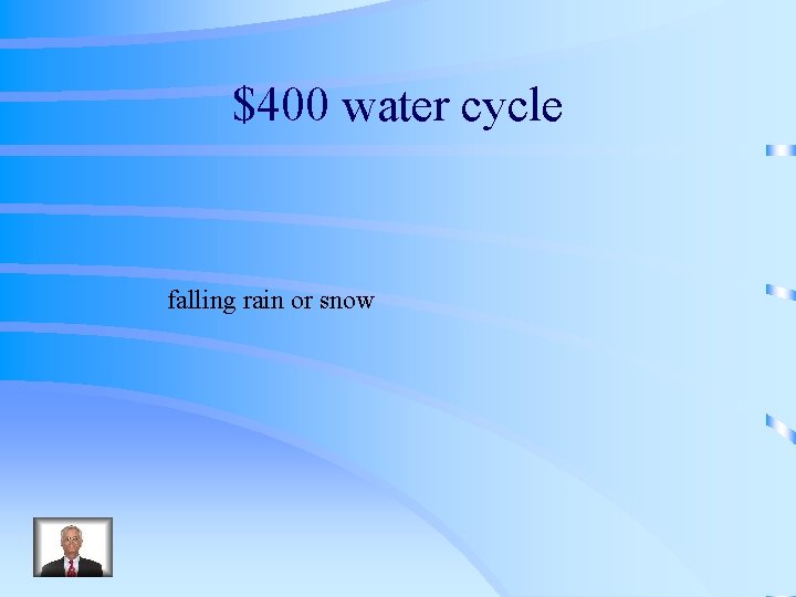 $400 water cycle falling rain or snow 