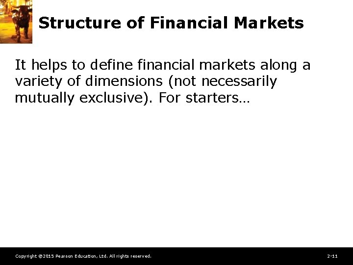 Structure of Financial Markets It helps to define financial markets along a variety of
