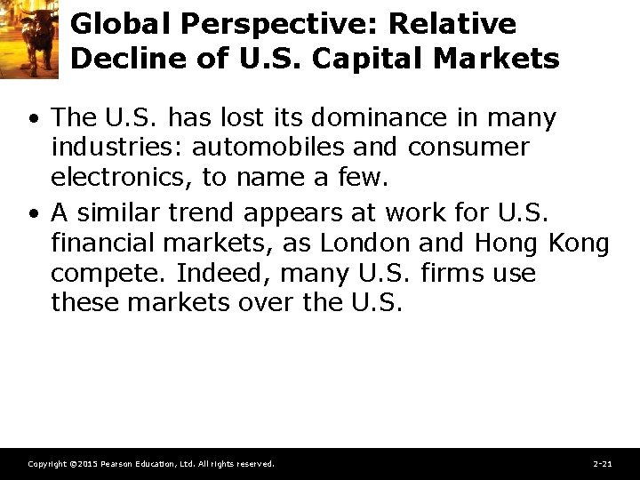 Global Perspective: Relative Decline of U. S. Capital Markets • The U. S. has