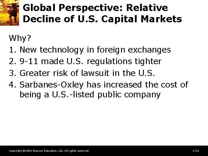 Global Perspective: Relative Decline of U. S. Capital Markets Why? 1. New technology in