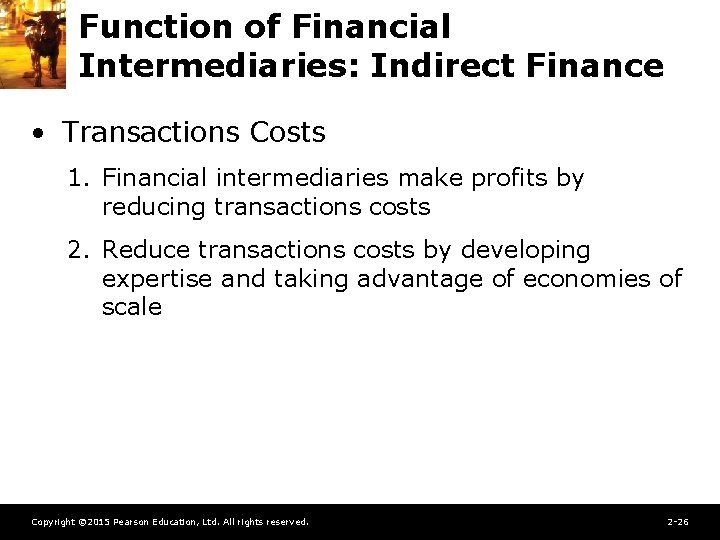 Function of Financial Intermediaries: Indirect Finance • Transactions Costs 1. Financial intermediaries make profits