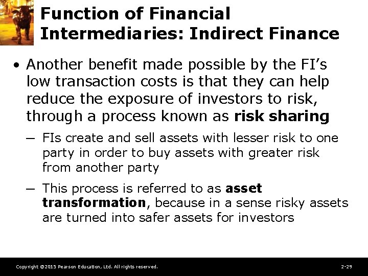 Function of Financial Intermediaries: Indirect Finance • Another benefit made possible by the FI’s