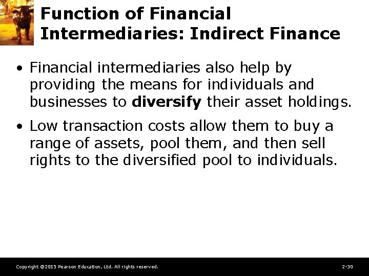 Function of Financial Intermediaries: Indirect Finance • Financial intermediaries also help by providing the