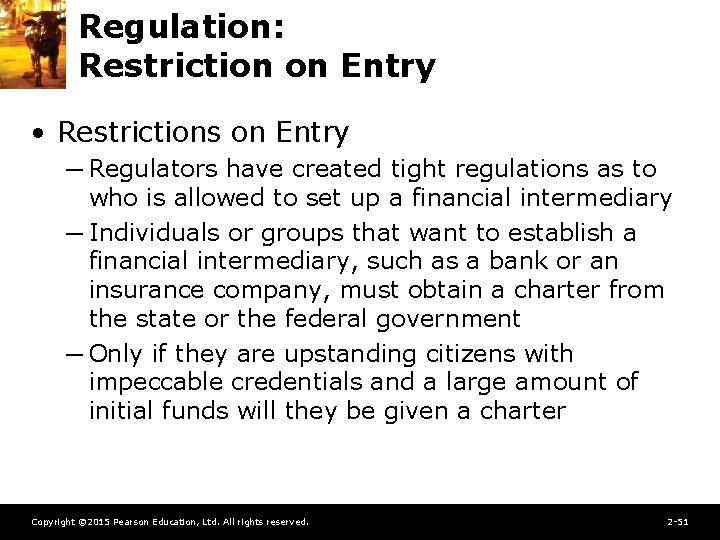 Regulation: Restriction on Entry • Restrictions on Entry ─ Regulators have created tight regulations