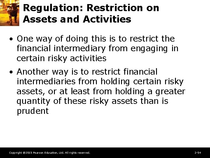 Regulation: Restriction on Assets and Activities • One way of doing this is to