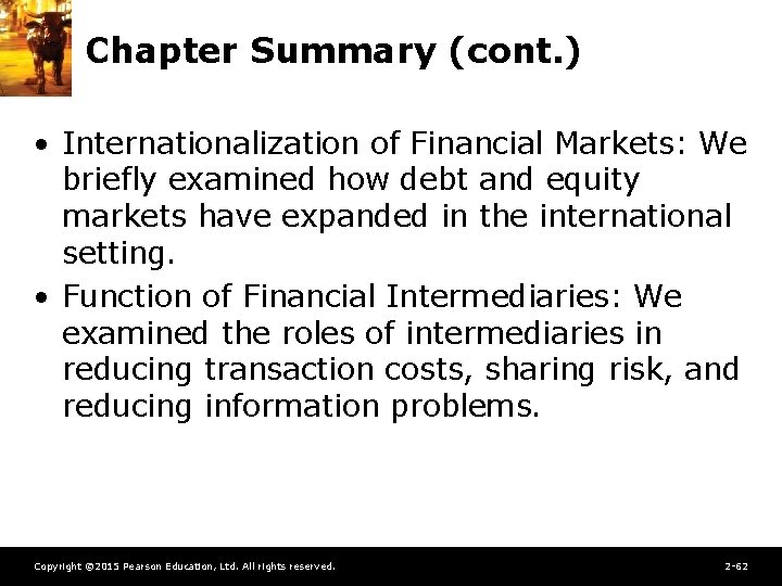 Chapter Summary (cont. ) • Internationalization of Financial Markets: We briefly examined how debt