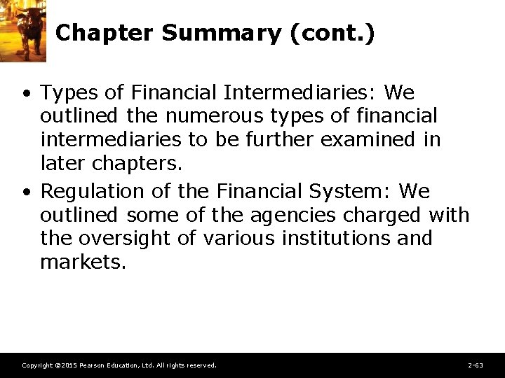 Chapter Summary (cont. ) • Types of Financial Intermediaries: We outlined the numerous types