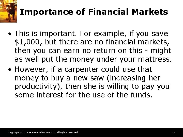 Importance of Financial Markets • This is important. For example, if you save $1,