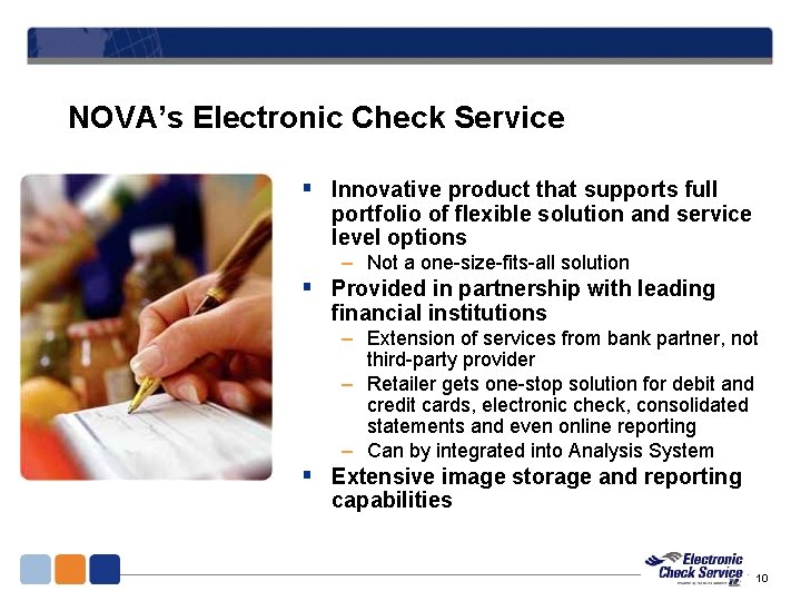 NOVA’s Electronic Check Service § Innovative product that supports full portfolio of flexible solution NOVA’s Electronic Check Service § Innovative product that supports full portfolio of flexible solution