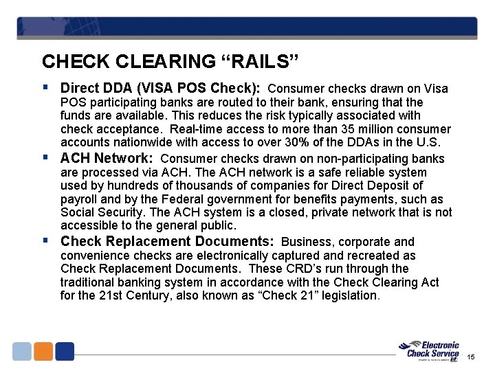 CHECK CLEARING “RAILS” § Direct DDA (VISA POS Check): § § Consumer checks drawn CHECK CLEARING “RAILS” § Direct DDA (VISA POS Check): § § Consumer checks drawn