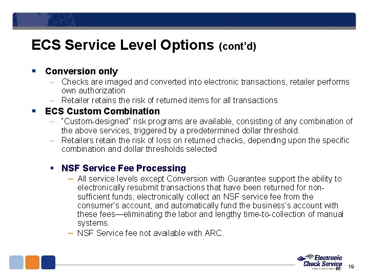 ECS Service Level Options (cont’d) § Conversion only – Checks are imaged and converted ECS Service Level Options (cont’d) § Conversion only – Checks are imaged and converted