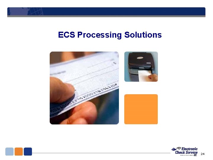 ECS Processing Solutions 24 ECS Processing Solutions 24