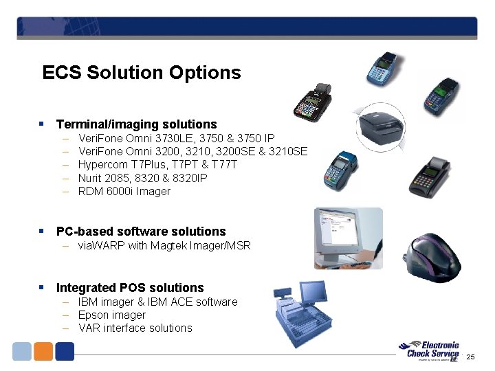 ECS Solution Options § Terminal/imaging solutions – – – Veri. Fone Omni 3730 LE, ECS Solution Options § Terminal/imaging solutions – – – Veri. Fone Omni 3730 LE,