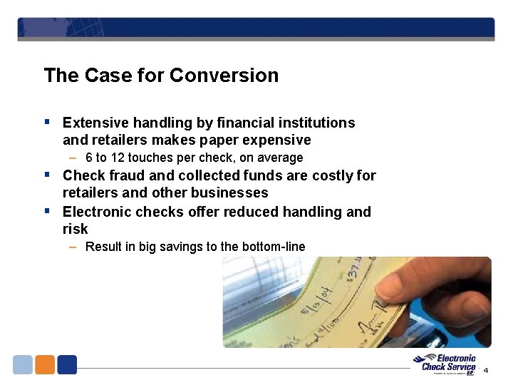 The Case for Conversion § Extensive handling by financial institutions and retailers makes paper The Case for Conversion § Extensive handling by financial institutions and retailers makes paper
