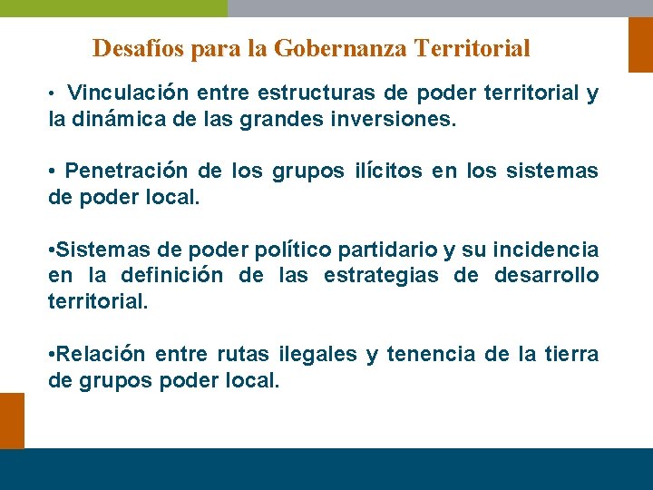 Desafíos para la Gobernanza Territorial • Vinculación entre estructuras de poder territorial y la