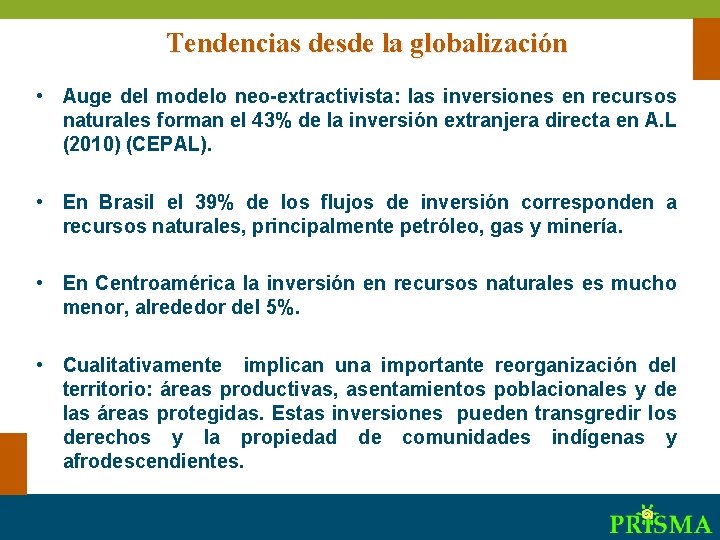 Tendencias desde la globalización • Auge del modelo neo-extractivista: las inversiones en recursos naturales