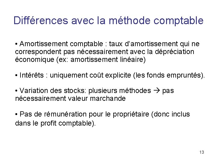 Différences avec la méthode comptable • Amortissement comptable : taux d’amortissement qui ne correspondent