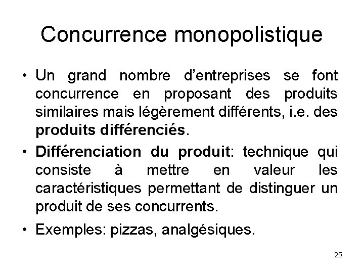 Concurrence monopolistique • Un grand nombre d’entreprises se font concurrence en proposant des produits