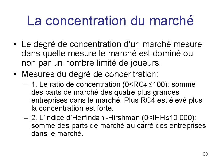 La concentration du marché • Le degré de concentration d’un marché mesure dans quelle