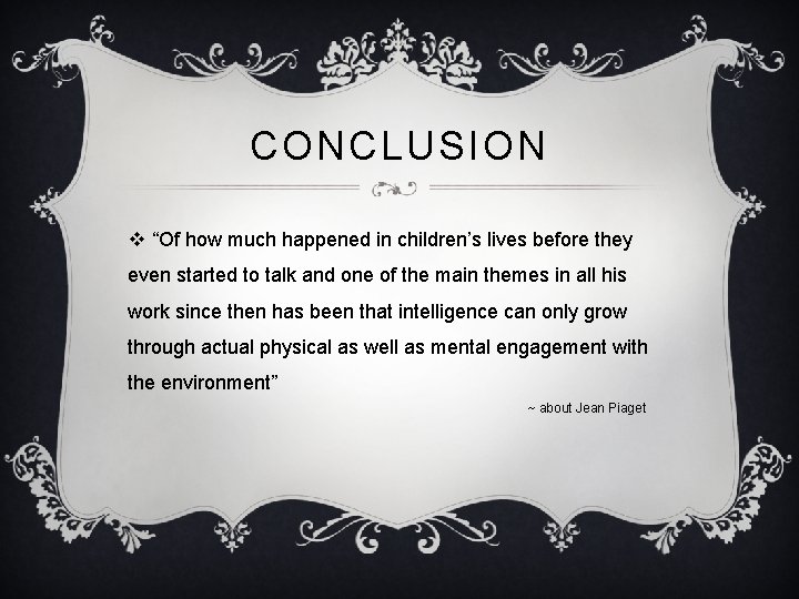 CONCLUSION v “Of how much happened in children’s lives before they even started to