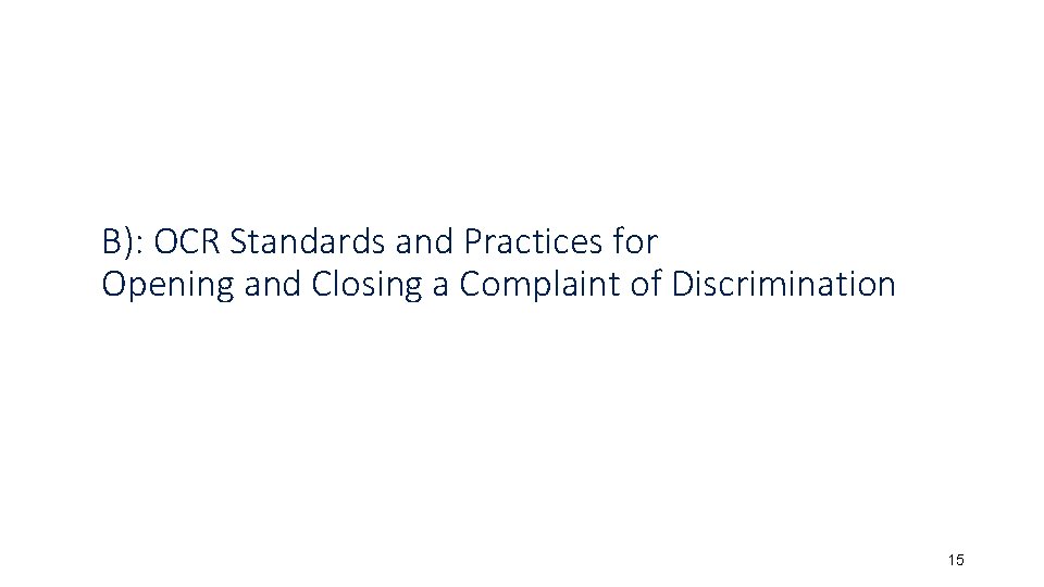 B): OCR Standards and Practices for Opening and Closing a Complaint of Discrimination 15