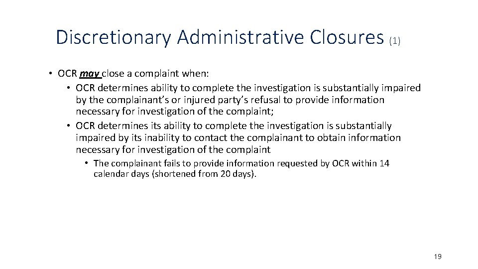 Discretionary Administrative Closures (1) • OCR may close a complaint when: • OCR determines