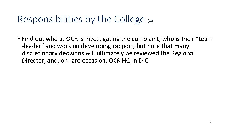 Responsibilities by the College (4) • Find out who at OCR is investigating the