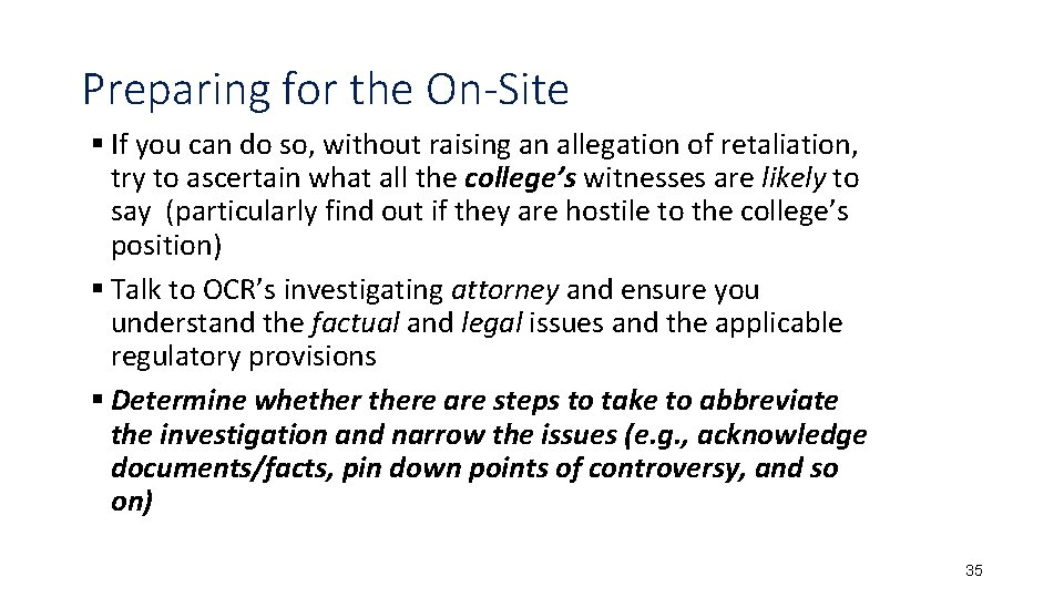 Preparing for the On-Site § If you can do so, without raising an allegation