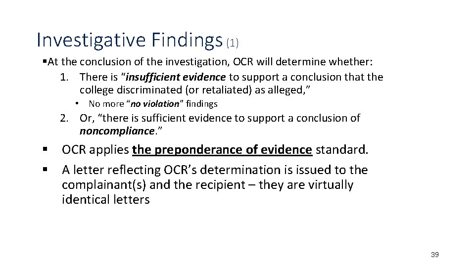 Investigative Findings (1) §At the conclusion of the investigation, OCR will determine whether: 1.