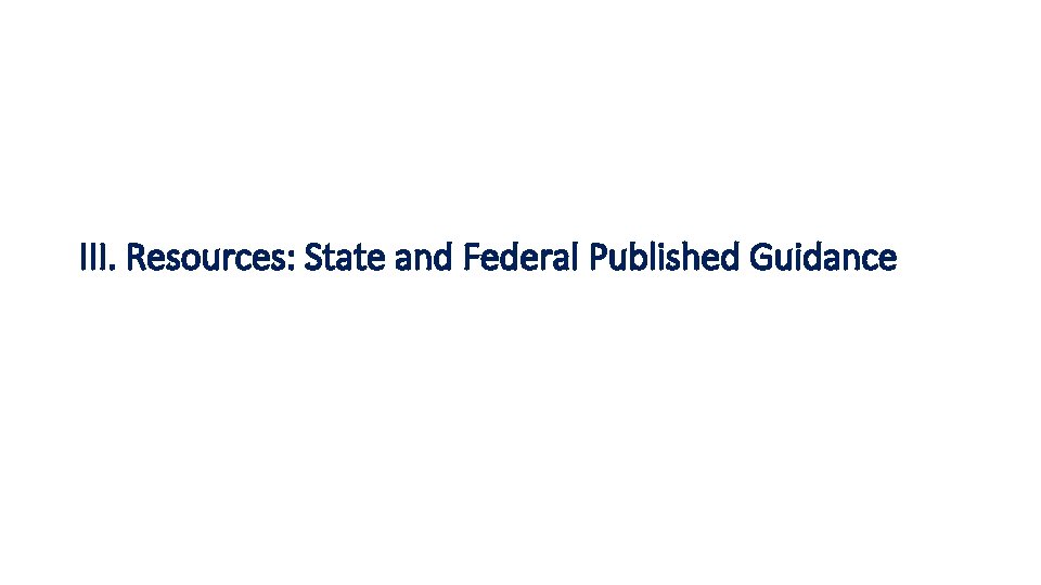 III. Resources: State and Federal Published Guidance 