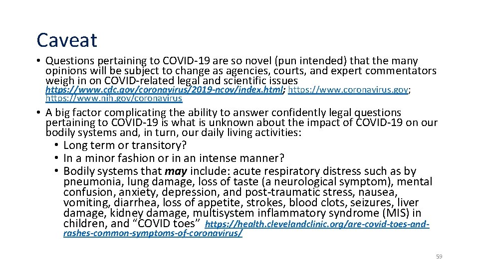 Caveat • Questions pertaining to COVID-19 are so novel (pun intended) that the many