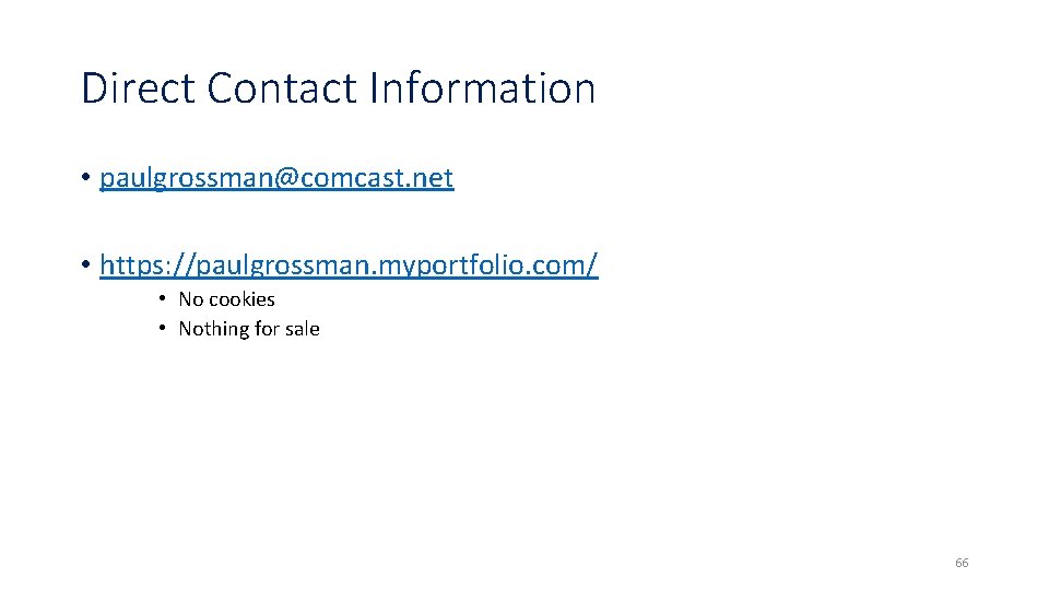 Direct Contact Information • paulgrossman@comcast. net • https: //paulgrossman. myportfolio. com/ • No cookies