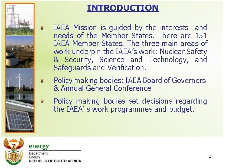 INTRODUCTION IAEA Mission is guided by the interests and needs of the Member States. INTRODUCTION IAEA Mission is guided by the interests and needs of the Member States.