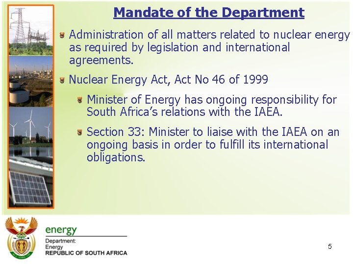 Mandate of the Department Administration of all matters related to nuclear energy as required Mandate of the Department Administration of all matters related to nuclear energy as required