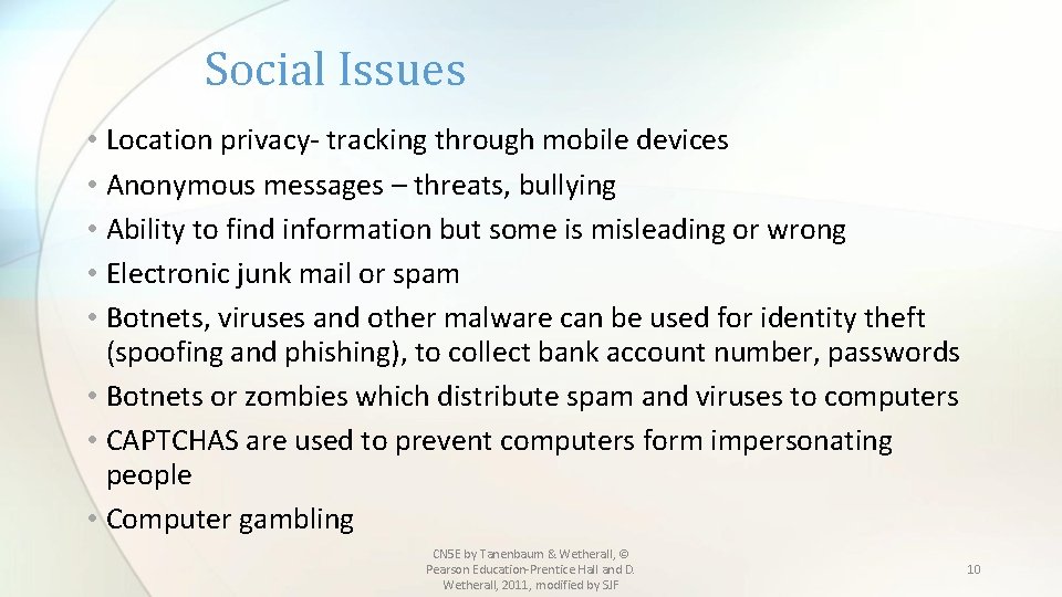 Social Issues • Location privacy- tracking through mobile devices • Anonymous messages – threats,