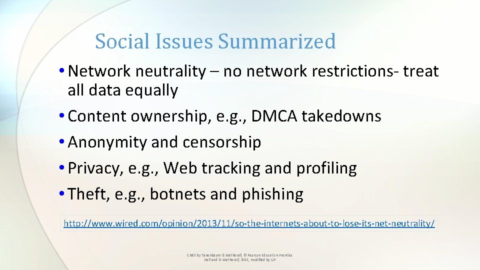 Social Issues Summarized • Network neutrality – no network restrictions- treat all data equally